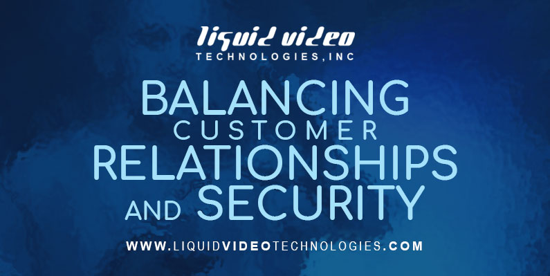 Balance Customer Relationships and Security