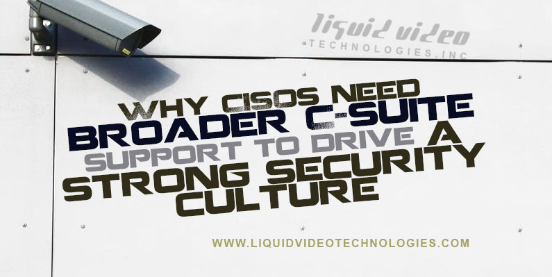 Why CISOs Need Broader C-suite Support