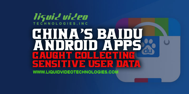 Baidu apps collecting user data, cybersecurity, news, Android apps, data breaches, LVT, GreenvilleSC