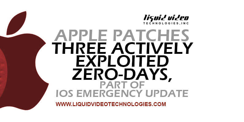 Apple Patches Three Actively Exploited Zero-Days, Part of IOS Emergency Update, Liquid Video Technologies, Data Breach, Cyber Security, security, Hackers, Technology News, Security Breach
